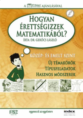 Dr. Gerőcs László: Hogyan érettségizzek matematikából? - közép- és emelt szint