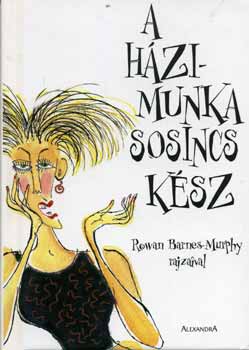 Helen Exley: A házimunka sosincs kész