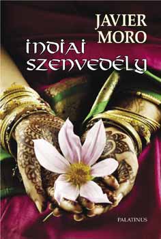 Javier Moro: Indiai szenvedély