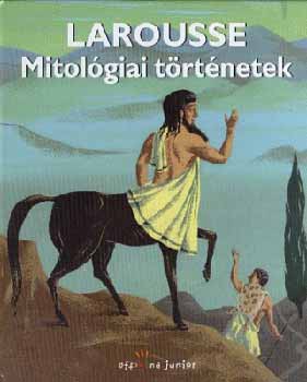 de Cherisey; Henriette: Larousse - Mitológiai történetek