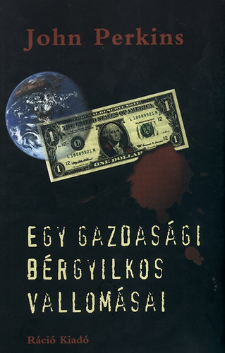 John Perkins: Egy gazdasági bérgyilkos vallomásai