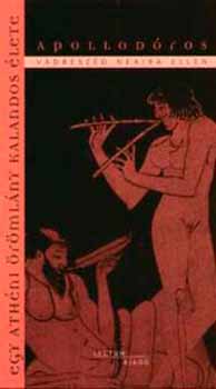 Apollodóros: Vádbeszéd Neaira ellen - Egy athéni örömlány kalandos élete