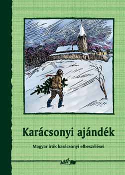 : Karácsonyi ajándék - Magyar írók karácsonyi elbeszélései