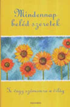 Gary Morris (szerk.): Mindennap beléd szeretek - Te vagy számomra a világ