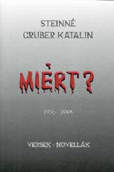 Steinné Gruber Katalin: Miért? 1956-2006