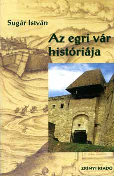 Sugár István: Az egri vár históriája