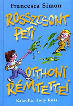Francesca Simon: Rosszcsont Peti otthoni rémtettei