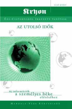 Lee Carroll: Az Utolsó Idők - új információk a személyes béke eléréséhez