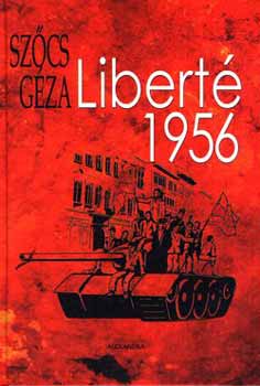 Szőcs Géza: Liberté 1956