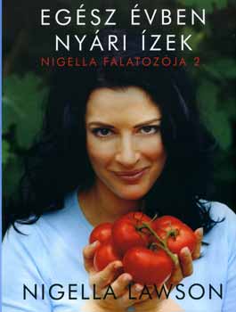 Nigella Lawson: Nigella falatozója 2. - Egész évben nyári ízek