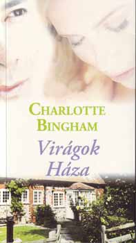 Charlotte Bingham: Virágok Háza