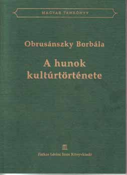 Obrusánszky Borbála: A hunok kultúrtörténete