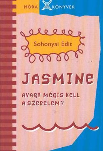 Sohonyai Edit: Jasmine avagy mégis kell a szerelem?