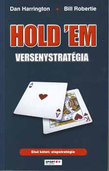 Dan Harrington; Bill Robertie: Hold 'em versenystratégia I. - Alapstratégia