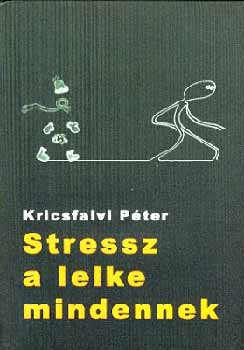 Kricsfalvi Péter: Stressz a lelke mindennek