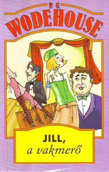 Pelham Grenville Wodehouse: Jill, a vakmerő