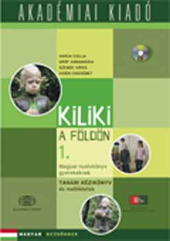Varga Csilla, Gróf Annamária, Szende Virág, Vidéki Erzsébet: Kiliki a földön 1. Tanári kézikönyv