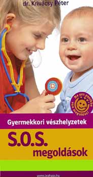 Dr. Krivácsy Péter: Gyermekkori vészhelyzetek - S.O.S. megoldások