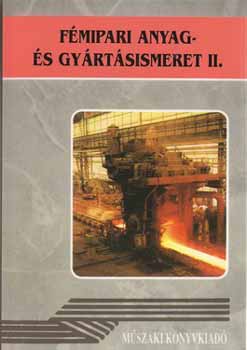 Varga László; Koncz Ferenc; Fancsaly Lajos: Fémipari anyag- és gyártásismeret II.