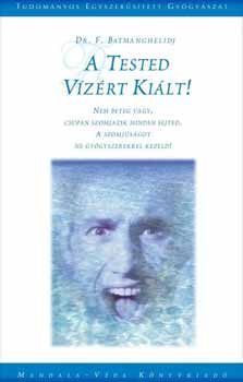 F. dr. Batmanghelidj: A tested vízért kiált!