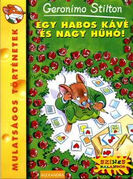 Geronimo Stilton: Egy habos kávé és nagy hűhó!