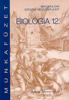 Szászné Heszlényi Judit; Maróthy; Matula Ilona: Biológia 12. Munkafüzet
