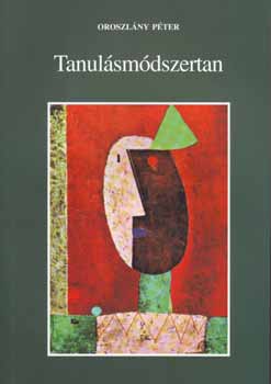 Oroszlány Péter: Tanulásmódszertan középiskolásoknak