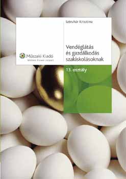 B. Sztruhár Krisztina: Vendéglátás és gazdálkodás szakiskolásoknak 13. osztály