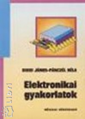 Bikki János; Pánczél Béla: Elektronikai Gyakorlatok