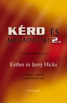 Jerry Hicks, Esther Hicks: Kérd és megadatik! 2.