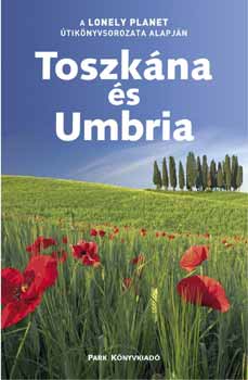 Miles Roddis; Alex Leviton: Toszkána és Umbria - Lonely Planet
