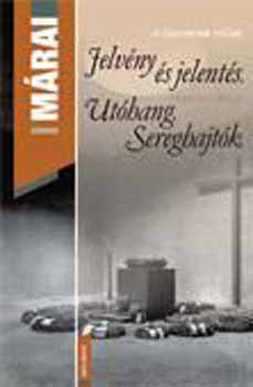 Márai Sándor: Jelvény és jelentés. Utóhang. Sereghajtók (A Garrenek műve V.)