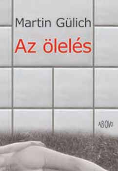 Martin Gülich: Az ölelés