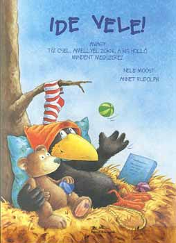 Annet Rodolph, Nele Moost: Ide vele! Avagy tíz csel, amellyel Zokni, a kisholló bármit megszerez