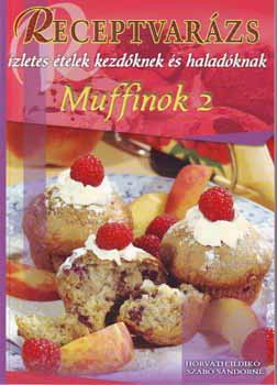 Horváth Ildikó; Szabó Sándorné: Muffinok 2 - Receptvarázs