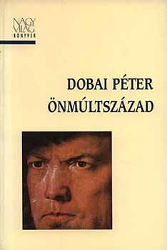 Dobai Péter: Önmúltszázad