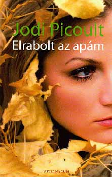 Jodi Picoult: Elrabolt az apám