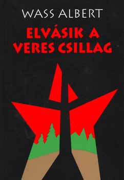 Wass Albert: Elvásik a veres csillag