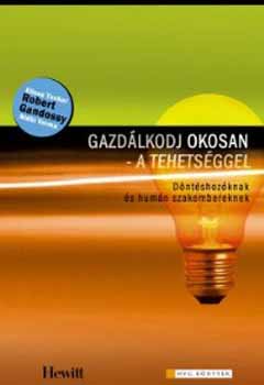 Robert Gandossy; Elissa Tucker: Gazdálkodj okosan - a tehetséggel