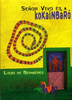 Louis de Berniéres: Senor Vivo és a kokainbáró