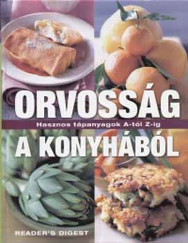 Sárváry Gabriella: Orvosság a konyhából - Hasznos tápanyagok A-Z-ig