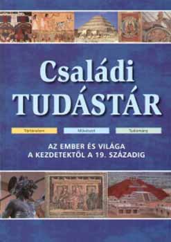 : Családi tudástár (Az ember és világa a kezdetektől a 19. századig)