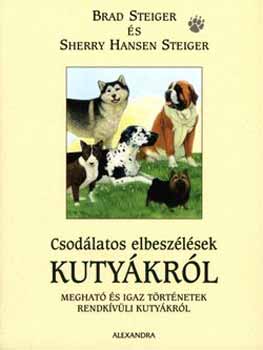 Sherry Hansen Steiger, Brad Steiger: Csodálatos elbeszélések kutyákról