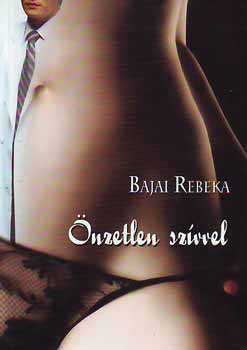 Bajai Rebeka: Önzetlen szívvel