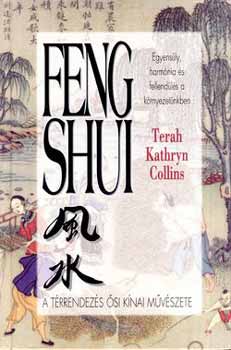 Terah Kathryn Collins: Feng shui - A térrendezés ősi kínai művészete