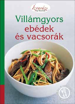 : Villámgyors ebédek és vacsorák