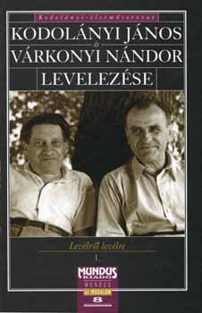 ifj. Kodolányi János (szerk.): Kodolányi János és Várkonyi Nándor levelezése (levélről levélre 1.)