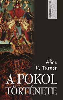 Alice K. Turner: A pokol története