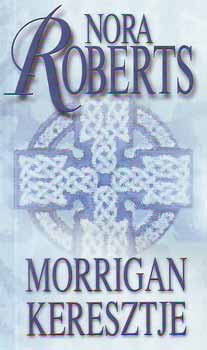 Nora Roberts: Morrigan keresztje