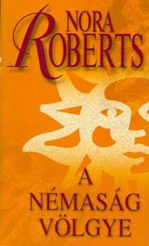 Nora Roberts: A Némaság völgye